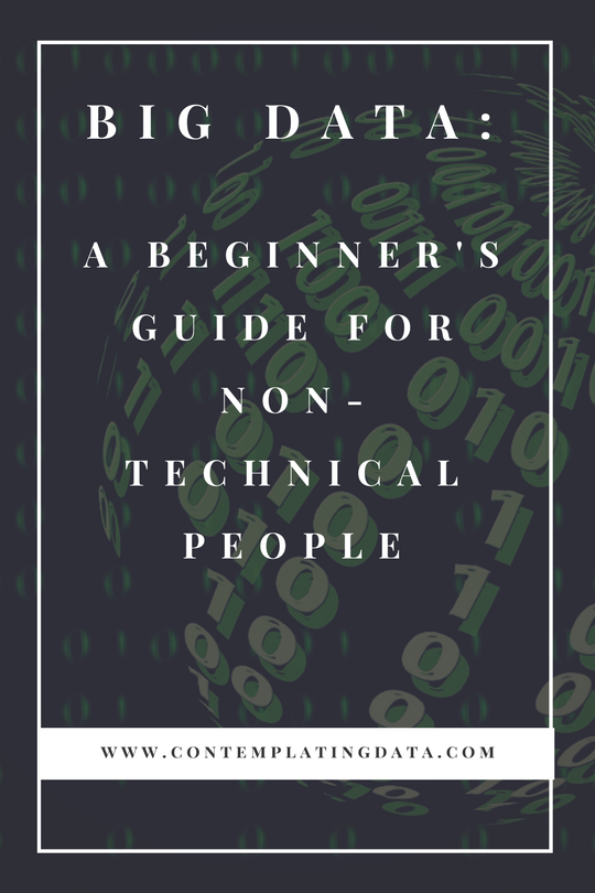 Big Data: A Beginner's Guide for Non Technical People